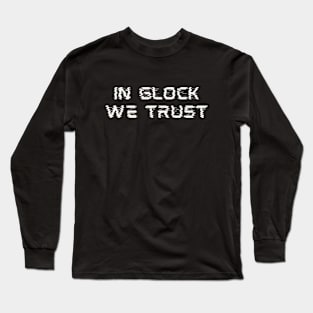 In Glock We Trust Glitch Long Sleeve T-Shirt